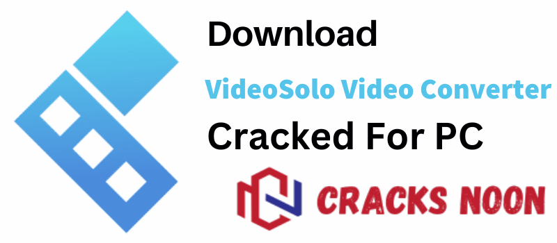 VideoSolo Video Converter Crack 